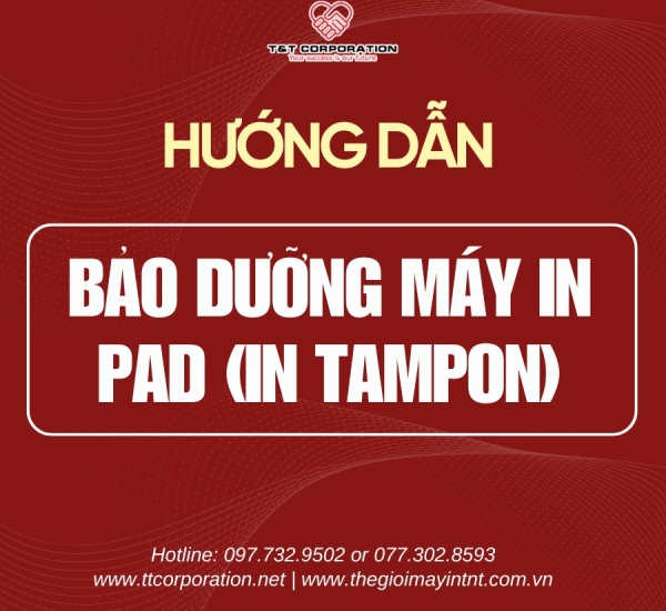 TẠI SAO BẢO DƯỠNG MÁY IN PAD (IN TAMPN) LÀ QUAN TRỌNG