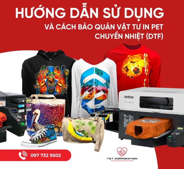 HƯỚNG DẪN SỬ DỤNG VÀ CÁCH BẢO QUẢN VẬT TƯ IN PET CHUYỂN NHIỆT (DTF)