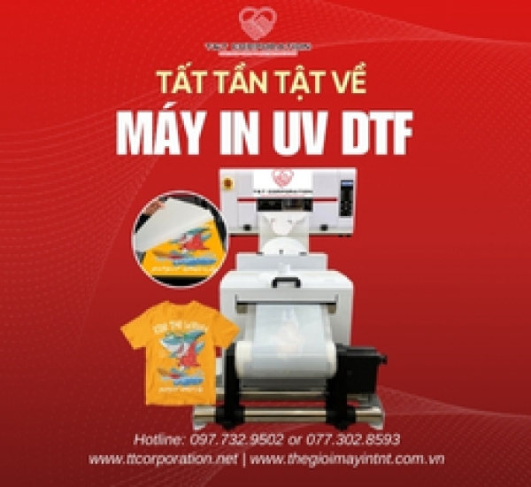 TẤT TẦN TẬT VỀ MÁY IN UV DTF 