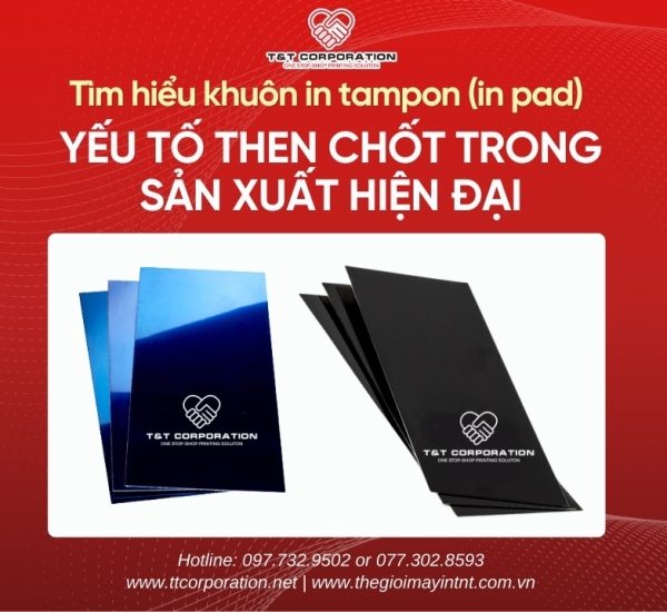 TÌM HIỂU KHUÔN IN TAMPON (IN PAD) - YẾU TÔ THEN CHỐT TRONG SẢN XUẤT HIỆN ĐẠI